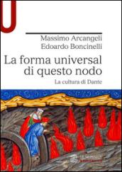 La forma universal di questo nodo. La cultura di Dante