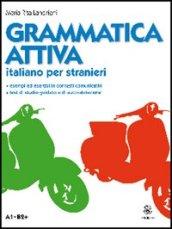 Grammatica attiva. Italiano per stranieri. A1-B2