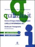 QUI ITALIA.IT. Corso di lingua italiana per stranieri. Livello intermedio. Guida per l'insegnante. Con CD Audio formato MP3. Con DVD-ROM