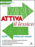 Attiva il lessico (A2/B1). Per esercitarsi con i vocaboli in contesto