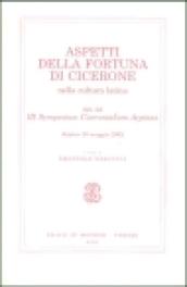 Aspetti della fortuna di Cicerone nella cultura latina. Atti del III Symposium Ciceronianum Arpinas (Arpino, 10 maggio 2002)