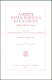 Aspetti della fortuna di Cicerone nella cultura latina. Atti del III Symposium Ciceronianum Arpinas (Arpino, 10 maggio 2002)