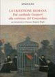 La questione romana. Dal cardinale Gasparri alla revisione del concordato