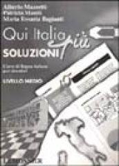 Qui Italia più. Corso di lingua italiana per stranieri. Livello medio. Soluzioni per il libro