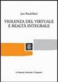 Violenza del virtuale e realtà integrale