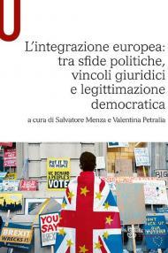 L' integrazione europea: tra sfide politiche, vincoli giuridici e legittimazione democratica