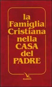 La famiglia cristiana nella casa del Padre. Repertorio di canti per la liturgia. Libretto per i fedeli