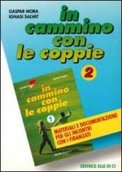 In cammino con le coppie. 2.Materiali e documentazione per gli incontri con i fidanzati