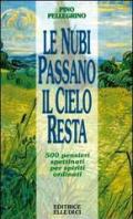 Le nubi passano, il cielo resta. 500 pensieri spettinati per spiriti ordinati