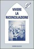 Vivere la riconciliazione. Per accogliere il perdono di Dio. Guida pedagogica