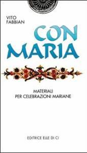 Con Maria. Materiali per celebrazioni mariane