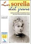 La sorella del pane. Quasi un diario di Eugenia Picco, piccola figlia dei Sacri Cuori