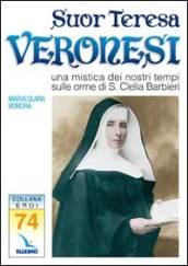 Suor Teresa Veronesi. Una mistica dei nostri tempi sulle orme di Santa Clelia Barbieri