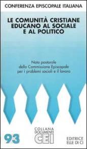 Comunità cristiane educano al sociale e al politico (Le)