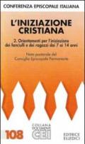 Iniziazione cristiana (L'). Vol. 2: Orientamenti per l'Iniziazione dei fanciulli e dei ragazzi dai 7 ai 14 anni.