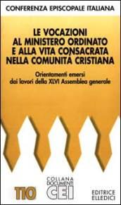 Le vocazioni al ministero ordinato e alla vita consacrata nella comunità cristiana. Orientamenti emersi dai lavori della 46ª Assemblea generale