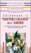 Celebrare il «mistero grande» dell'amore. Indicazioni per la valorizzazione pastorale del nuovo rito del matrimonio