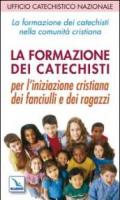 La formazione dei catechisti nella comunità cristiana. Per l'iniziazione cristiana dei fanciulli e dei ragazzi