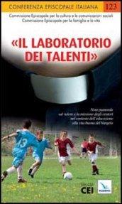 Il laboratorio dei talenti. Nota pastorale sul valore e la missione degli oratori nel contesto dell'educazione alla vita buona del Vangelo