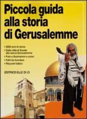 Piccola guida alla storia di Gerusalemme. 3000 anni di storia