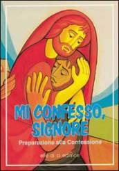 Mi confesso, Signore. Preparazione alla confessione per adolescenti e giovani