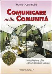 Comunicare nella comunità. Introduzione alla comunicazione sociale