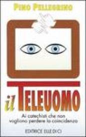 Il teleuomo. Ai catechisti che non vogliono perdere la coincidenza