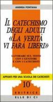 Il catechismo degli adulti «La verità vi farà liberi». Lavorare sul testo con i genitori e con i catechisti