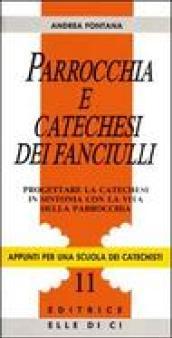 Parrocchia e catechesi dei fanciulli. Progettare la catechesi in sintonia con la vita della parrocchia