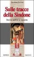 Sulle tracce della sindone. Storia antica e recente