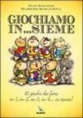 Giochiamo in.sieme. 80 giochi da fare in 1, in 2, in 3, in 4. in tanti!