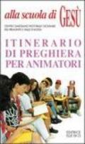 Alla scuola di Gesù. Itinerario di preghiera per animatori seguendo i quattro Vangeli. Durante il Centro Estivo, Campi scuola, Incontri formativi