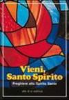 Vieni, Santo Spirito. Preghiere allo Spirito Santo