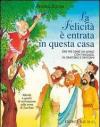 La felicità è entrata in questa casa. Idee per stare un anno con i ragazzi in oratorio e dintorni. Attività e giochi di animazione sulle orme di Zaccheo