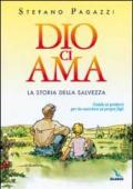 Dio ci ama. La storia della salvezza. Guida ai genitori per la catechesi ai propri figli