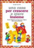 Una casa per crescere e stare insieme. Schede didattiche per l'educazione religiosa nella Scuola dell'infanzia: 1