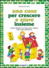 Una casa per crescere e stare insieme. Schede didattiche per l'educazione religiosa nella Scuola dell'infanzia: 2