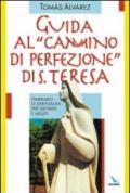 Guida al «Cammino di perfezione» di santa Teresa. Itinerario di spiritualità per giovani e adulti