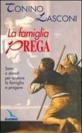 La famiglia prega. Semi e stimoli per aiutare la famiglia a pregare