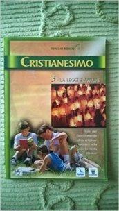 Cristianesimo. Per la Scuola media. 3.La legge è amore