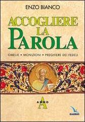 Accogliere la parola. Omelie, monizioni, preghiere dei fedeli. Anno A