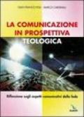 La comunicazione in prospettiva teologica. Riflessione sugli aspetti comunicativi della fede