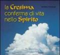 La cresima conferma di vita nello Spirito. Itinerario per adulti in vista della Cresima