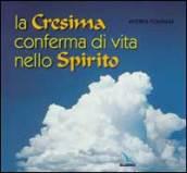 La cresima conferma di vita nello Spirito. Itinerario per adulti in vista della Cresima