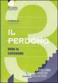 Il perdono. Guida al catechismo «Io sono con voi». Per la 3ª classe elementare