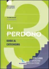 Il perdono. Guida al catechismo «Io sono con voi». Per la 3ª classe elementare