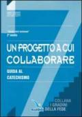 Un progetto a cui collaborare. Guida al catechismo «Sarete miei testimoni». Per la 2ª classe della Scuola media