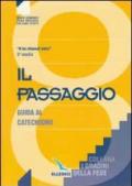 Il passaggio. Guida al catechismo «Vi ho chiamati amici». Per la 3ª classe della Scuola media