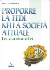 Proporre la fede nella società attuale. Lettera ai cattolici