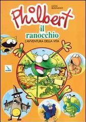 Philbert il ranocchio. L'avventura della vita. Programma multimediale di educazione per bambini dai 3 ai 6 anni. Quaderno attivo